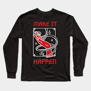 Make It Happen Long Sleeve T-Shirt